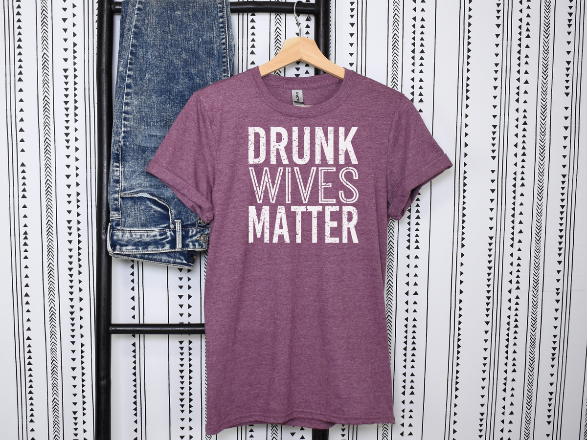 Drunk-wivses-matter-unisex