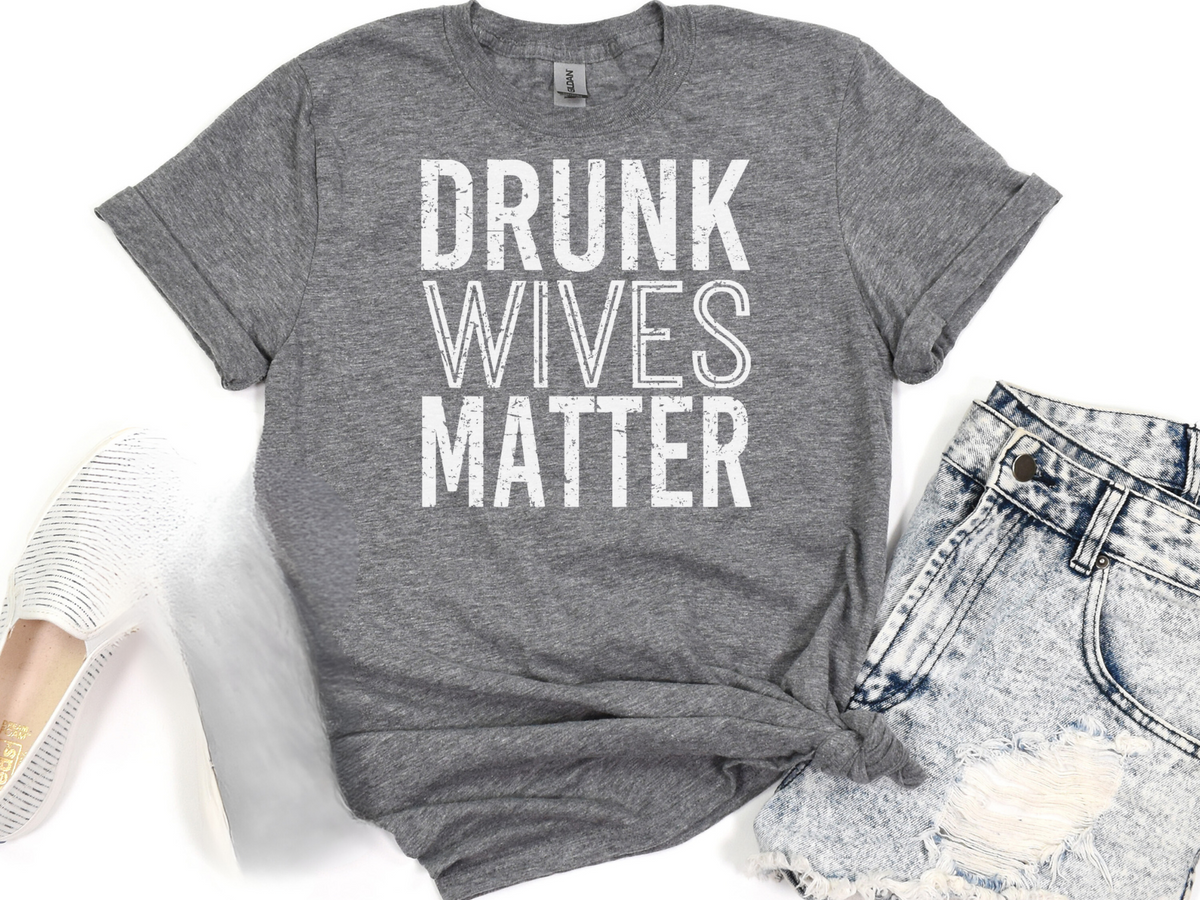 Drunk-wivses-matter-unisex