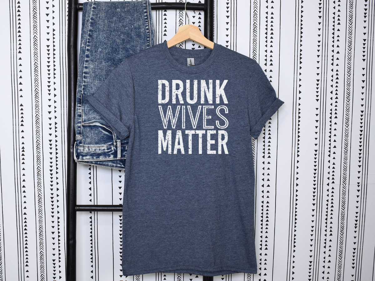 Drunk-wivses-matter-unisex