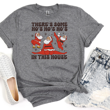 There's Some Ho's Ho's Ho's In This House T-Shirt