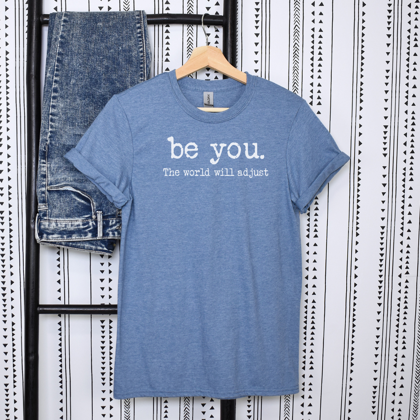 be you. the world will adjust T-shirt for men and women