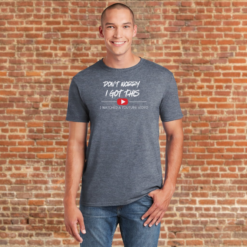 I Watched A You Tube Video T-Shirt